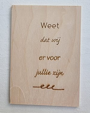 Weet dat wij er voor jullie zijn